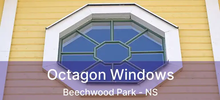  Octagon Windows Beechwood Park - NS