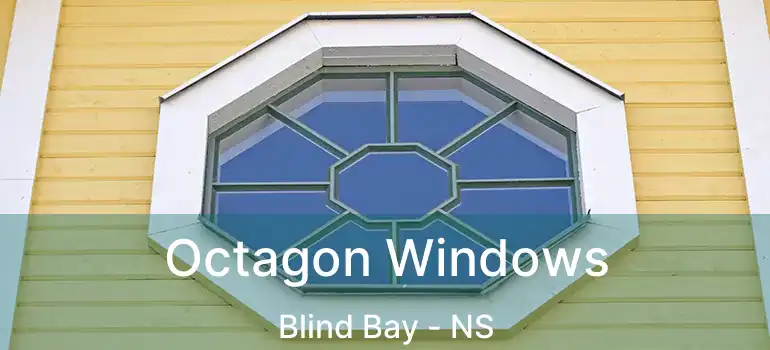  Octagon Windows Blind Bay - NS