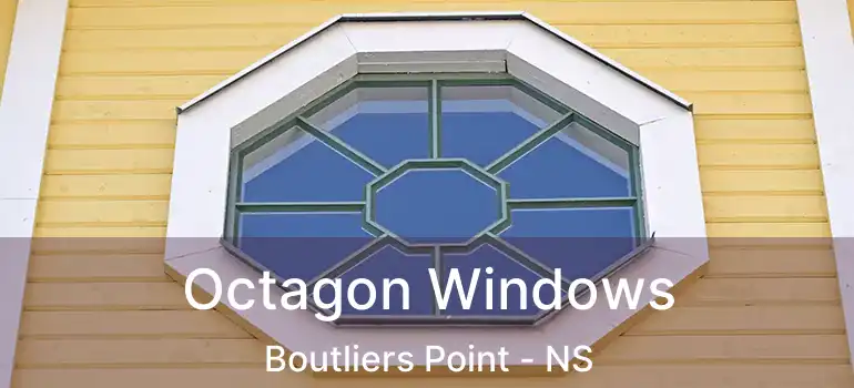  Octagon Windows Boutliers Point - NS