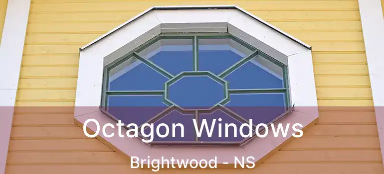  Octagon Windows Brightwood - NS