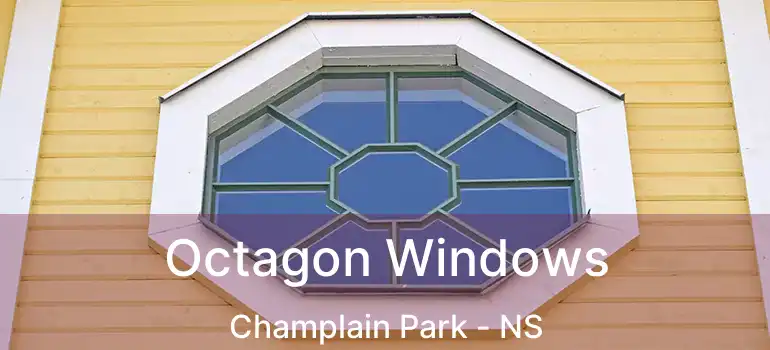  Octagon Windows Champlain Park - NS