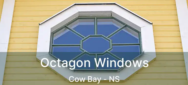  Octagon Windows Cow Bay - NS