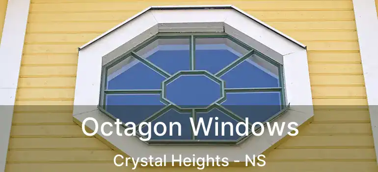  Octagon Windows Crystal Heights - NS