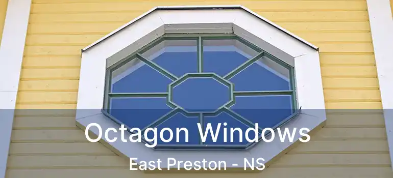  Octagon Windows East Preston - NS