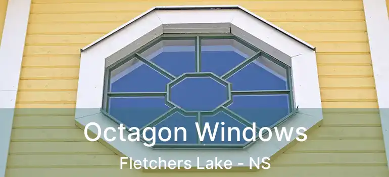  Octagon Windows Fletchers Lake - NS