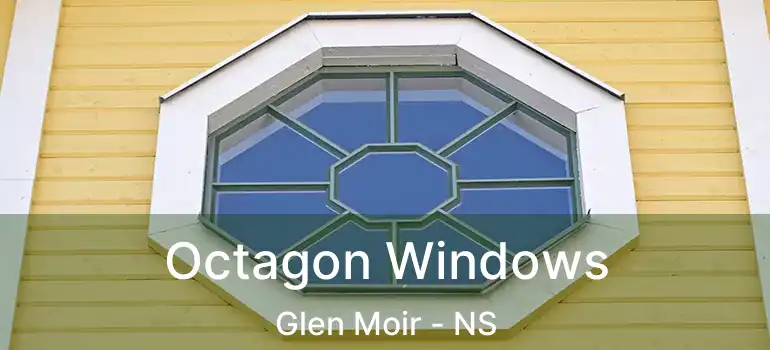  Octagon Windows Glen Moir - NS