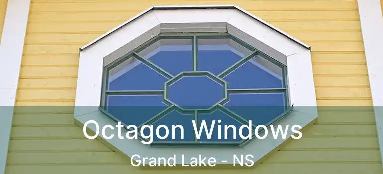  Octagon Windows Grand Lake - NS