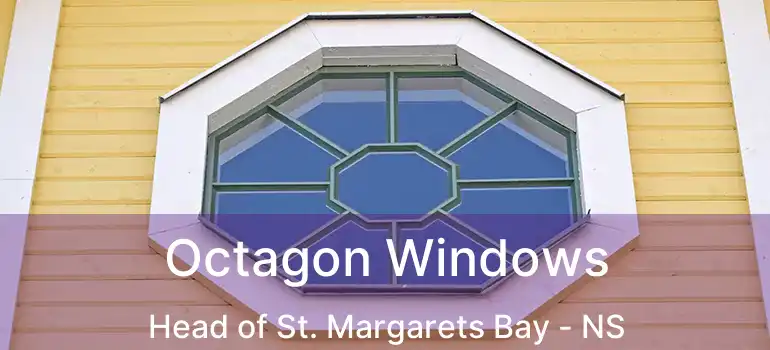  Octagon Windows Head of St. Margarets Bay - NS