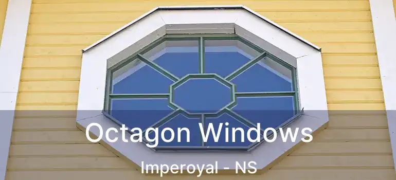  Octagon Windows Imperoyal - NS