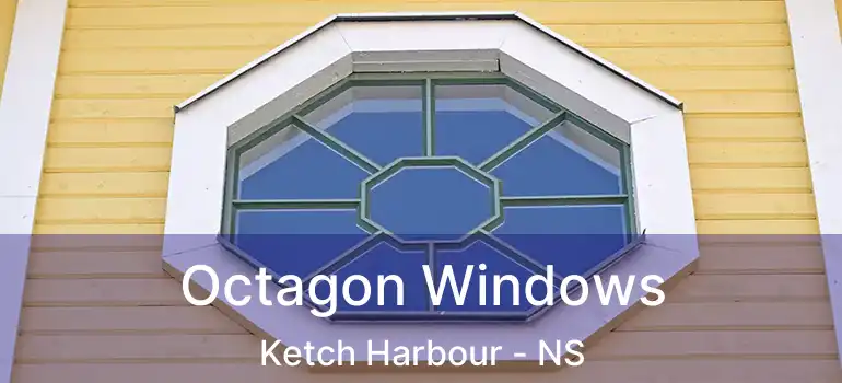  Octagon Windows Ketch Harbour - NS