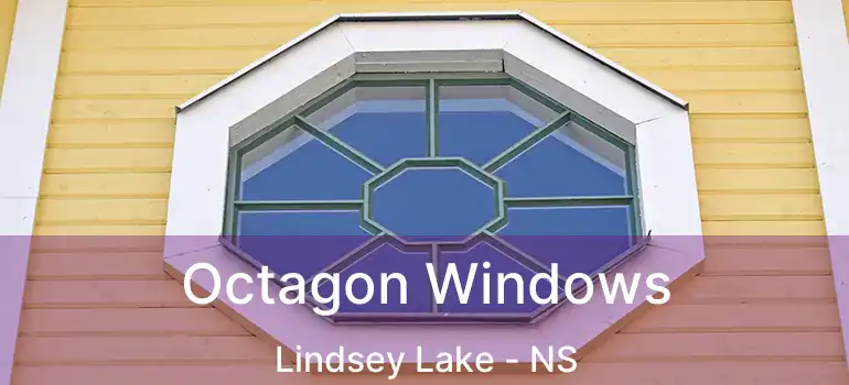  Octagon Windows Lindsey Lake - NS