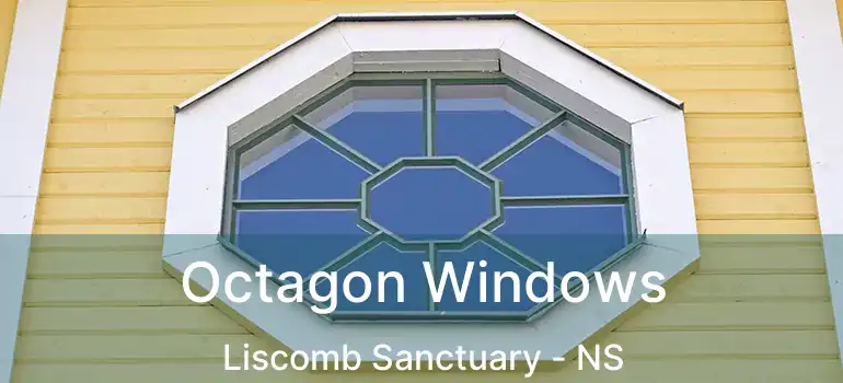  Octagon Windows Liscomb Sanctuary - NS