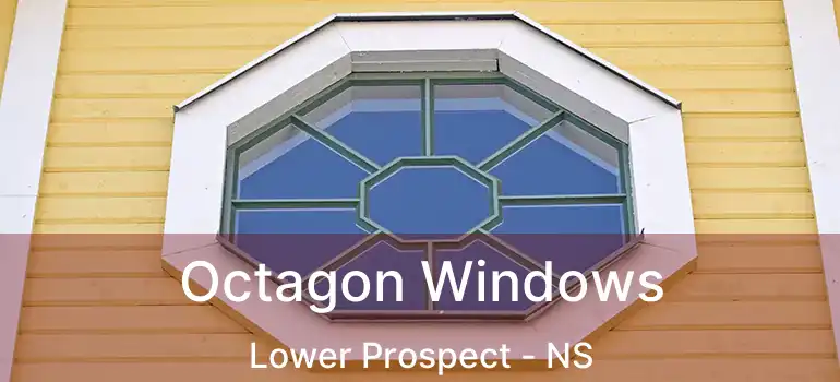  Octagon Windows Lower Prospect - NS