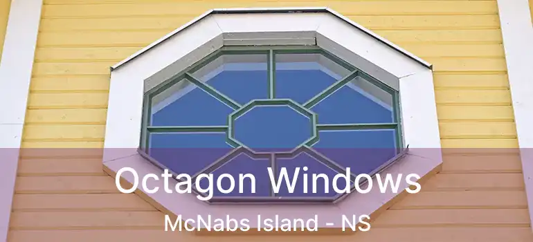  Octagon Windows McNabs Island - NS