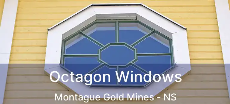 Octagon Windows Montague Gold Mines - NS