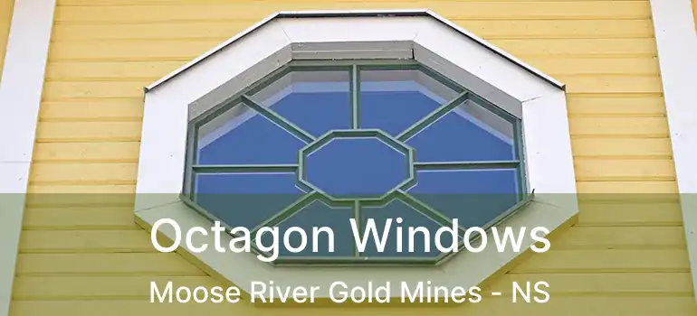  Octagon Windows Moose River Gold Mines - NS