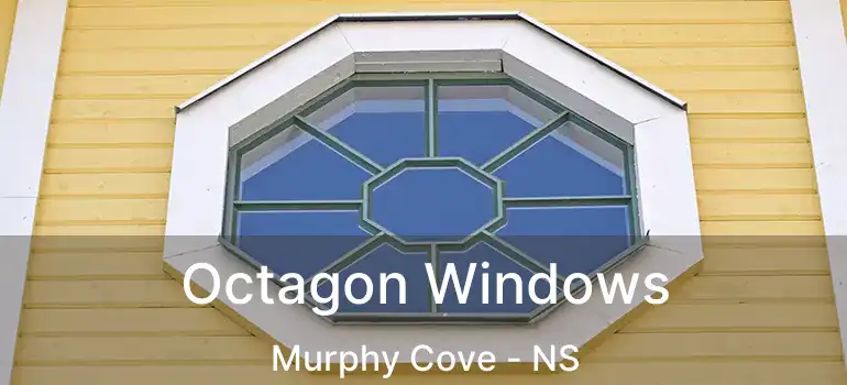  Octagon Windows Murphy Cove - NS