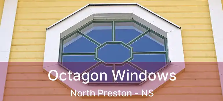  Octagon Windows North Preston - NS