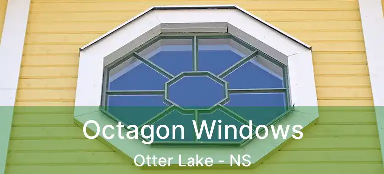  Octagon Windows Otter Lake - NS