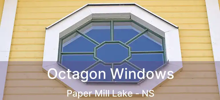  Octagon Windows Paper Mill Lake - NS