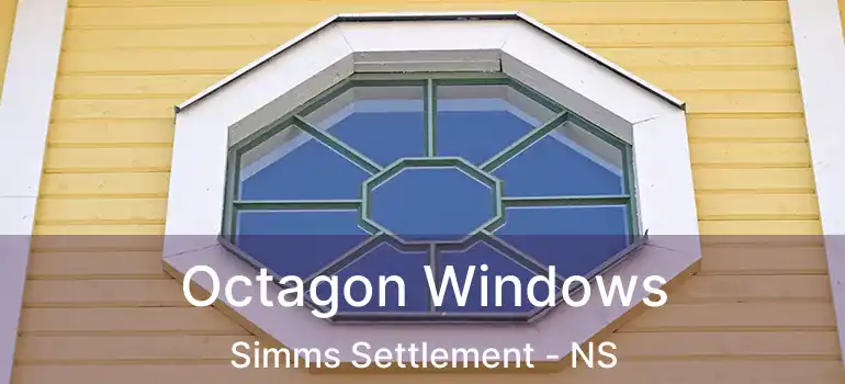  Octagon Windows Simms Settlement - NS