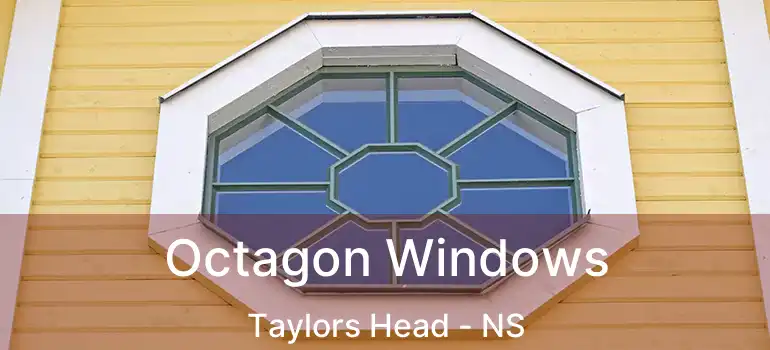  Octagon Windows Taylors Head - NS