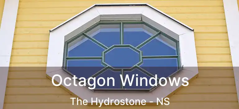  Octagon Windows The Hydrostone - NS