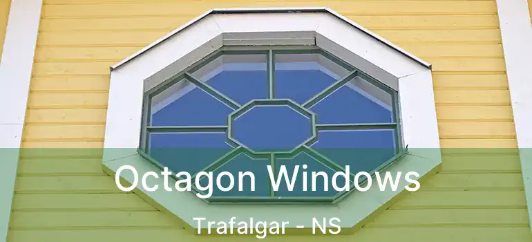  Octagon Windows Trafalgar - NS
