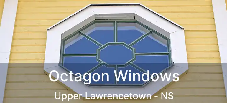  Octagon Windows Upper Lawrencetown - NS