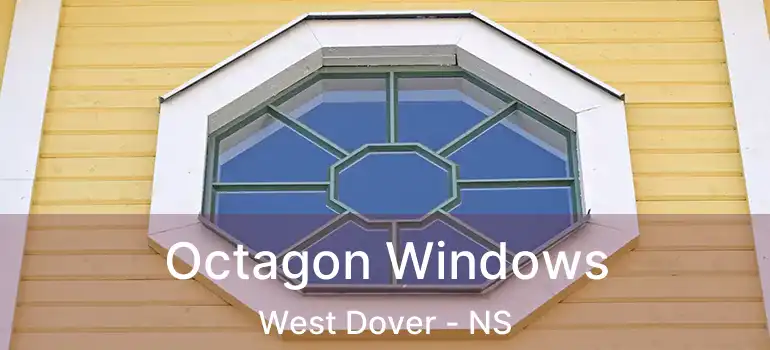  Octagon Windows West Dover - NS