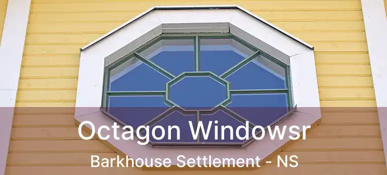  Octagon Windowsr Barkhouse Settlement - NS