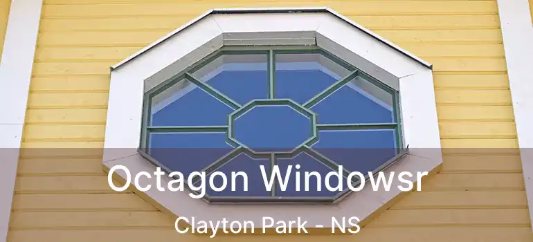  Octagon Windowsr Clayton Park - NS