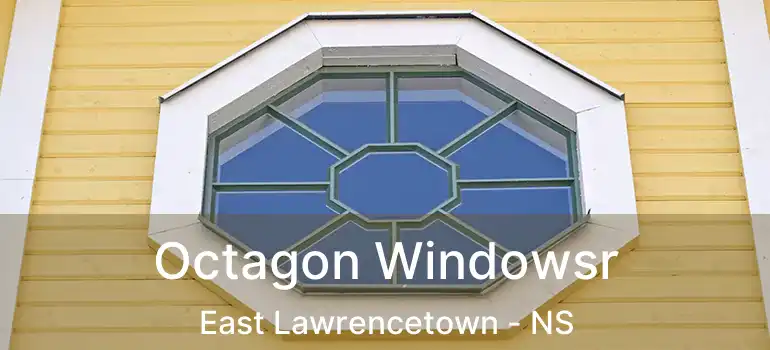  Octagon Windowsr East Lawrencetown - NS