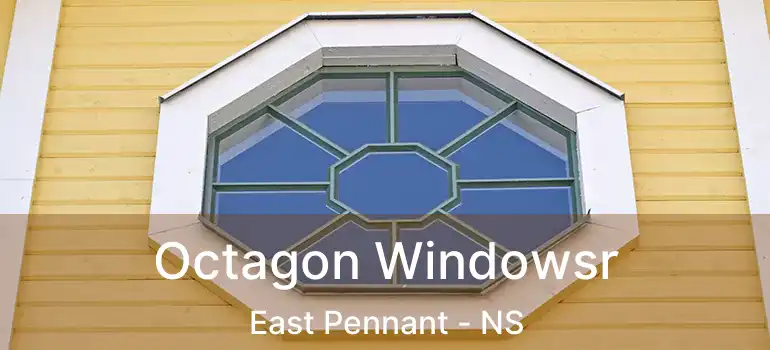  Octagon Windowsr East Pennant - NS