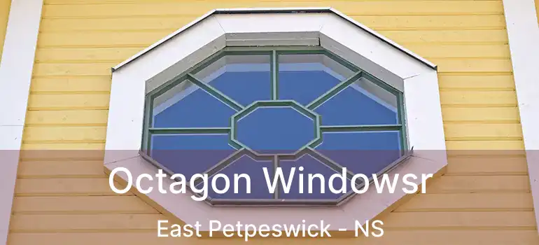  Octagon Windowsr East Petpeswick - NS