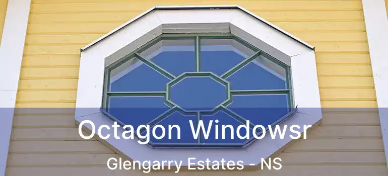  Octagon Windowsr Glengarry Estates - NS