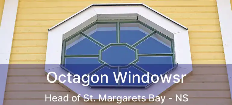  Octagon Windowsr Head of St. Margarets Bay - NS