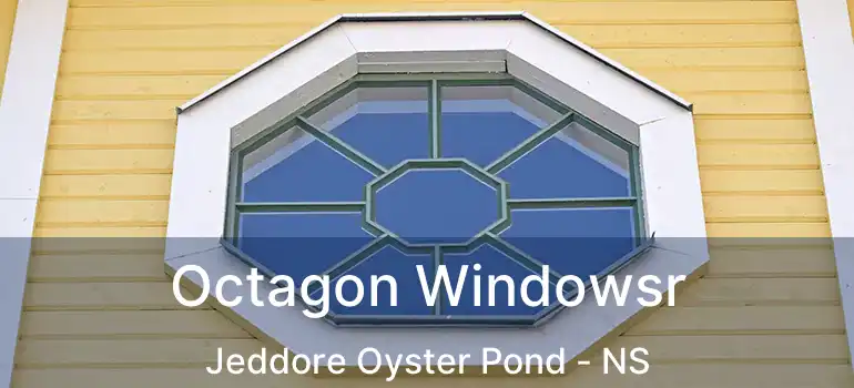  Octagon Windowsr Jeddore Oyster Pond - NS