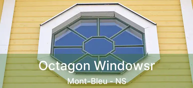  Octagon Windowsr Mont-Bleu - NS
