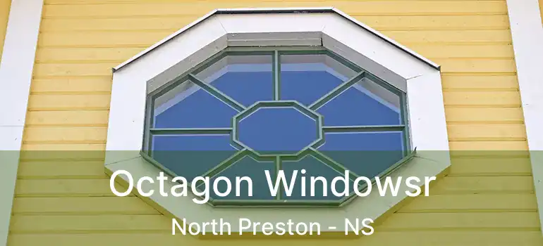  Octagon Windowsr North Preston - NS