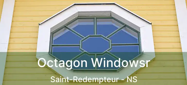  Octagon Windowsr Saint-Redempteur - NS