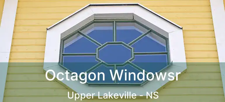  Octagon Windowsr Upper Lakeville - NS