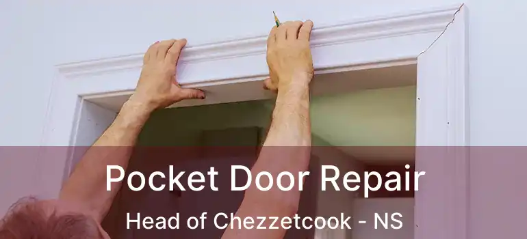  Pocket Door Repair Head of Chezzetcook - NS