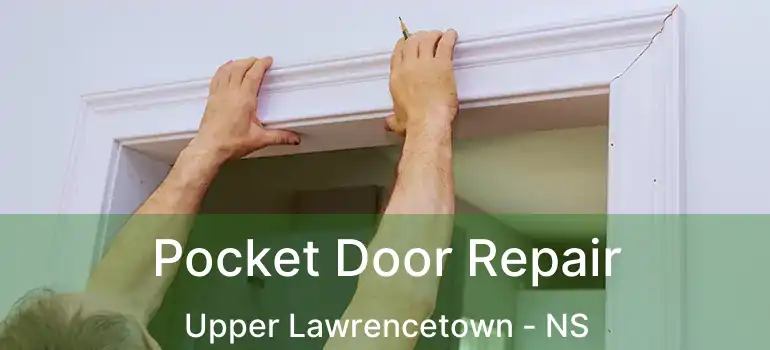  Pocket Door Repair Upper Lawrencetown - NS