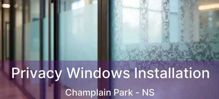  Privacy Windows Installation Champlain Park - NS