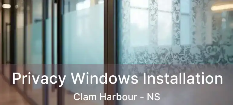  Privacy Windows Installation Clam Harbour - NS
