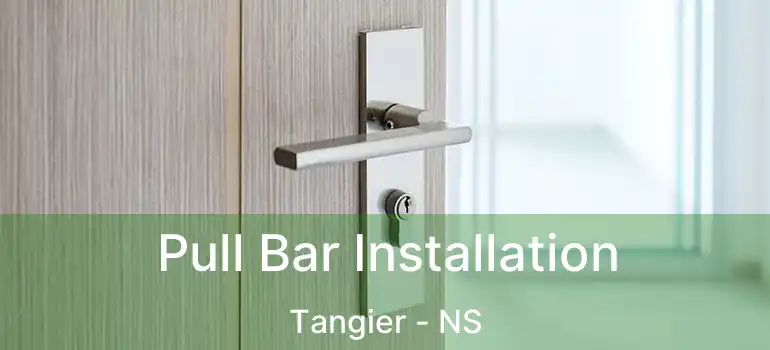  Pull Bar Installation Tangier - NS