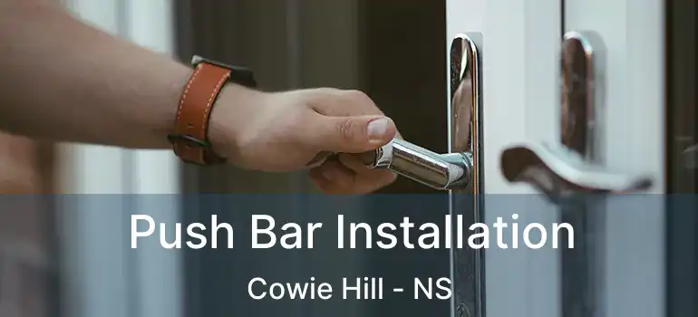 Push Bar Installation Cowie Hill - NS