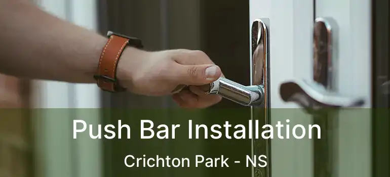  Push Bar Installation Crichton Park - NS