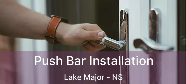  Push Bar Installation Lake Major - NS